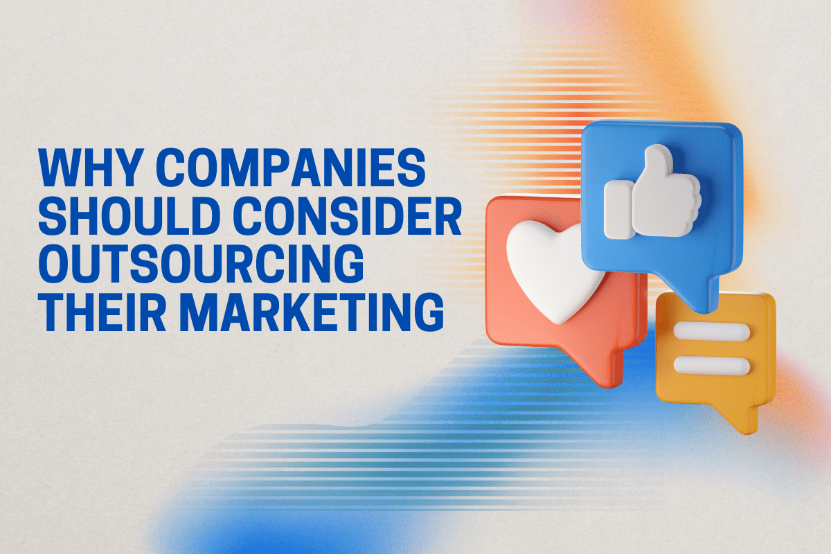 Why companies should consider outsourcing their marketing